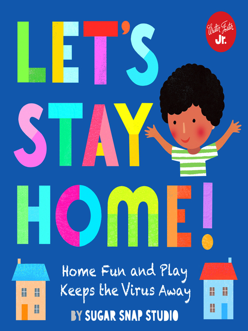 Title details for Let's Stay Home! by Sugar Snap Studio - Available